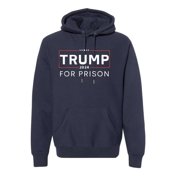 Trump For Prison 2024 Premium Hoodie