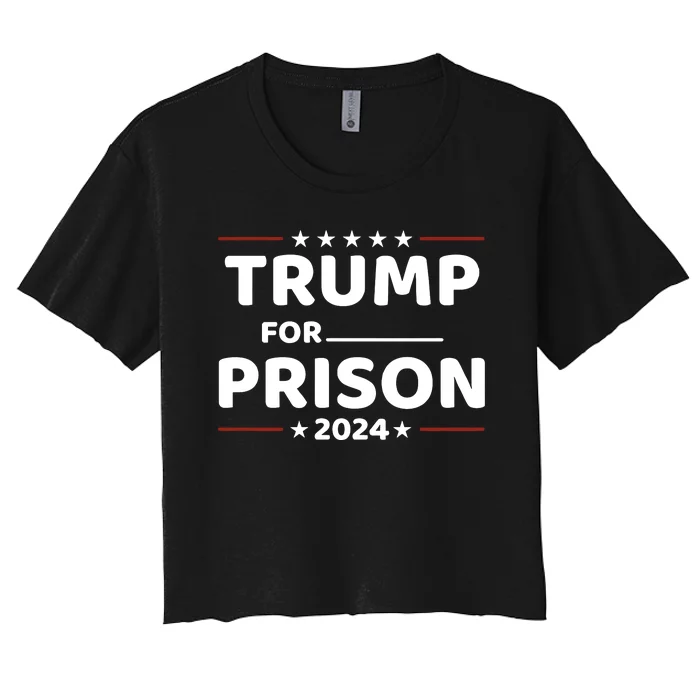 Trump For Prison 2024 Funny Politics Women's Crop Top Tee