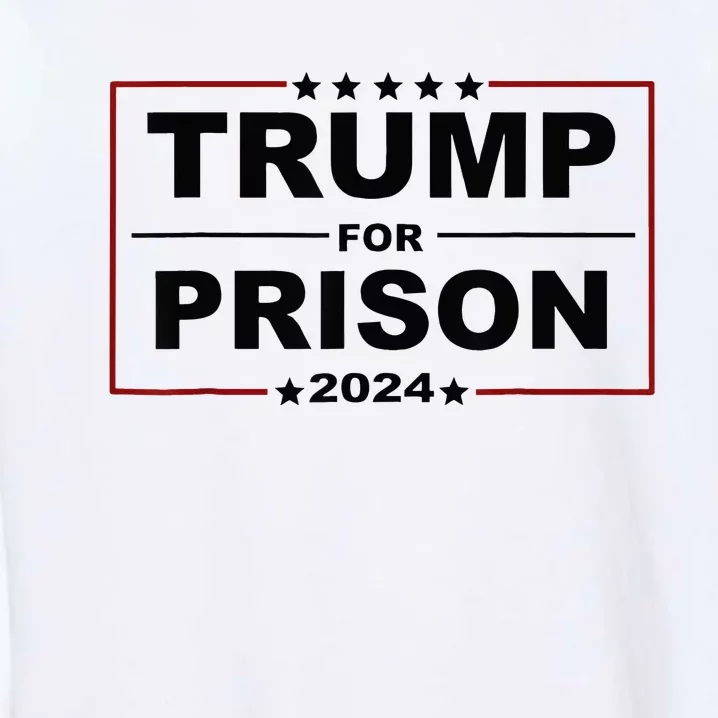 Trump For Prison 2024 Support Trump 4th Of July Garment-Dyed Sweatshirt