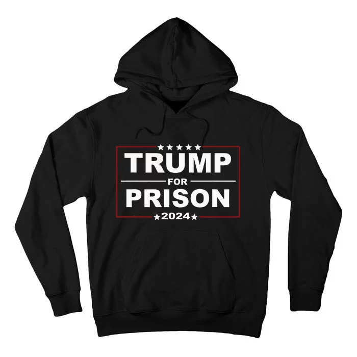 Trump For Prison 2024 Support Trump 4th Of July Tall Hoodie