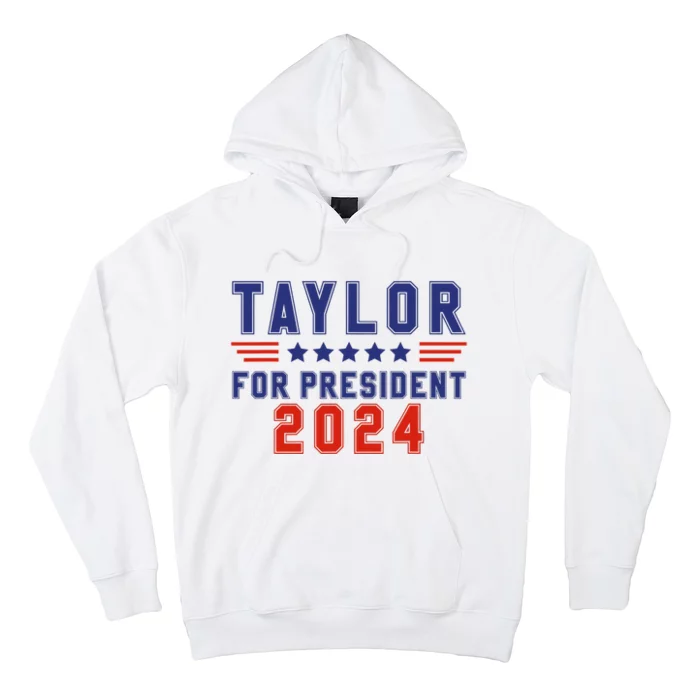 Taylor For President 2024 Funny Taylor First Name Hoodie