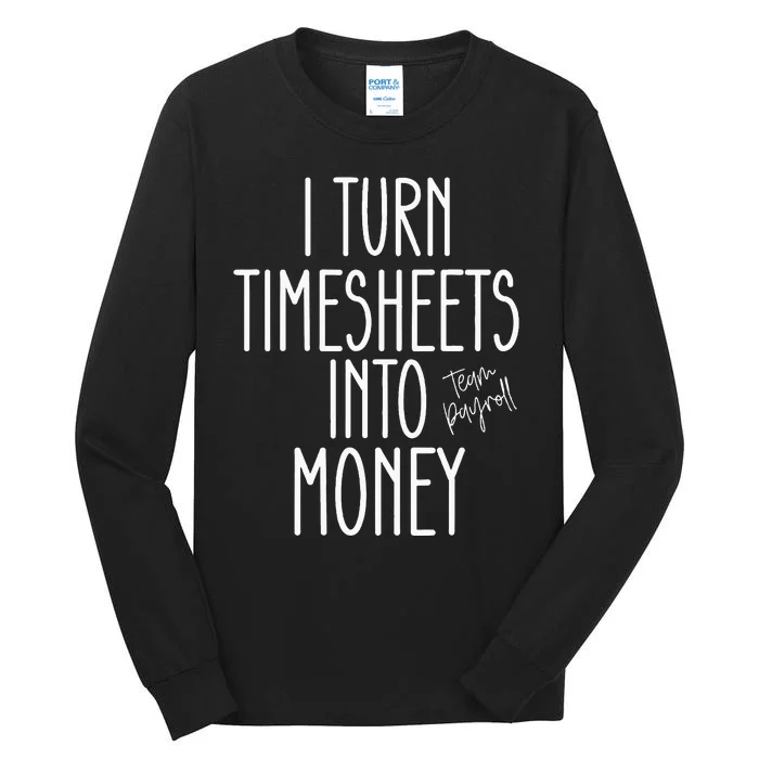 Timesheets Funny Payroll Specialist Team Payroll For Women Tall Long Sleeve T-Shirt