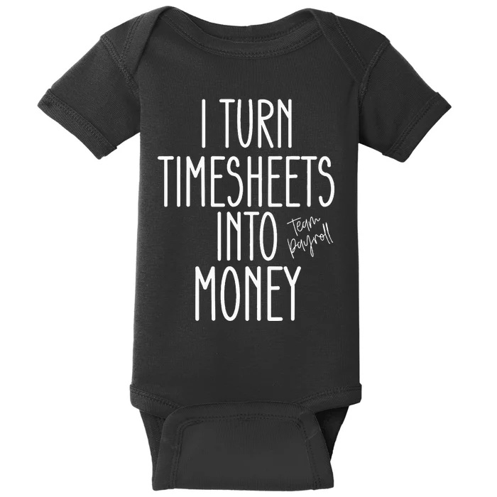 Timesheets Funny Payroll Specialist Team Payroll For Women Baby Bodysuit