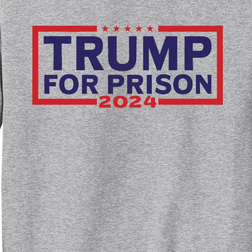 Trump For Prison 2024 Donald Trump Mugshot President Trump Tall Sweatshirt