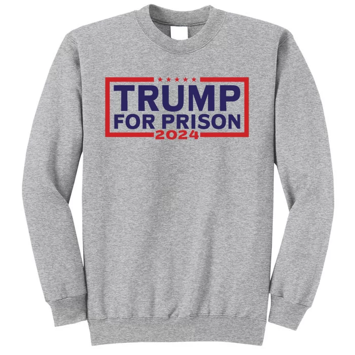 Trump For Prison 2024 Donald Trump Mugshot President Trump Tall Sweatshirt