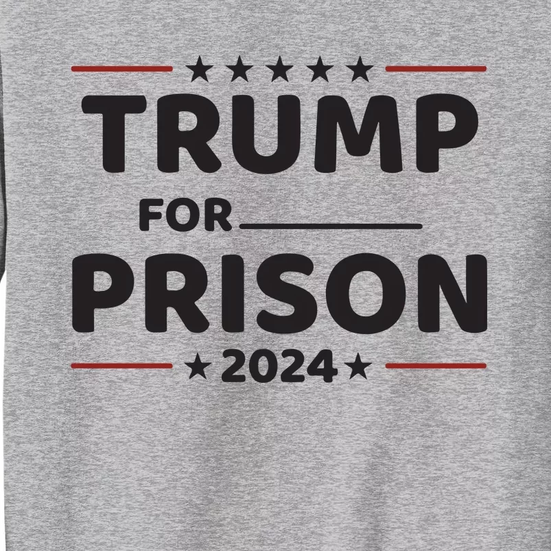 Trump For Prison 2024 Donald Trump Mugshot President Trump Tall Sweatshirt