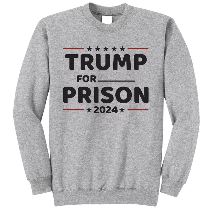 Trump For Prison 2024 Donald Trump Mugshot President Trump Tall Sweatshirt