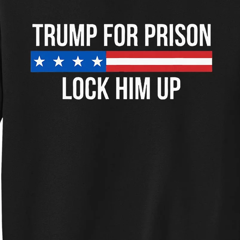 Trump For Prison Lock Him Up Sweatshirt