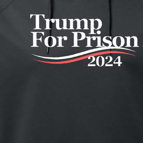 Trump For Prison 2024 Performance Fleece Hoodie