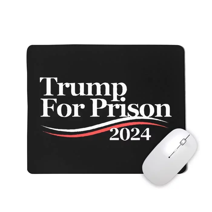 Trump For Prison 2024 Mousepad