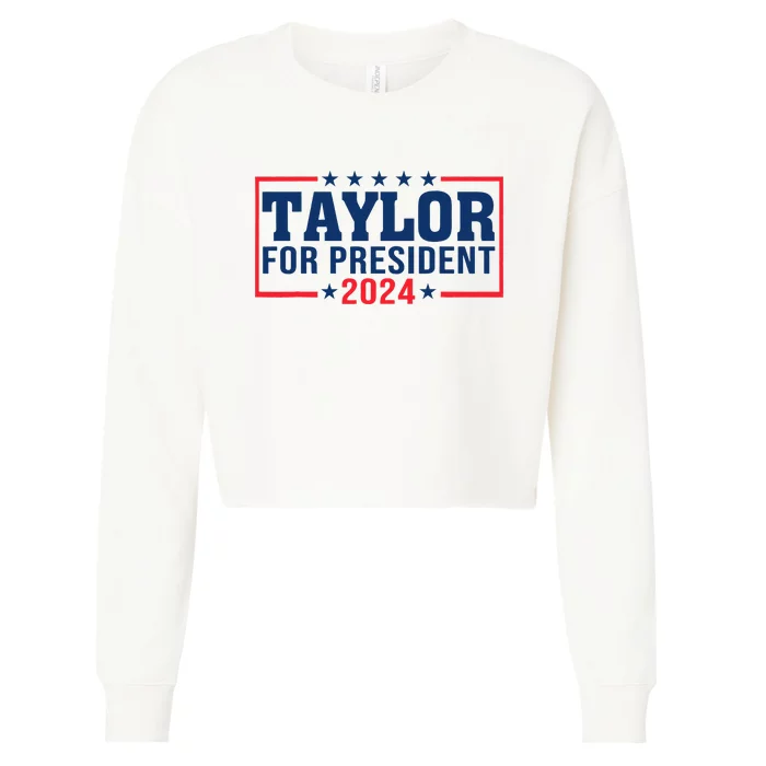 Taylor For President 2024 Funny Taylor First Name Cropped Pullover Crew