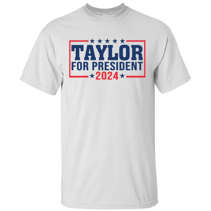 Taylor For President 2024 Funny Taylor First Name Tall T-Shirt