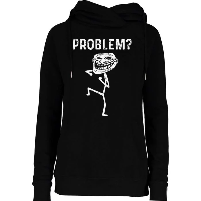 Troll Face Problem Funny Women Kids Womens Funnel Neck Pullover Hood