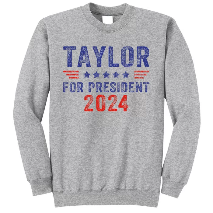 Taylor For President 2024 Tall Sweatshirt