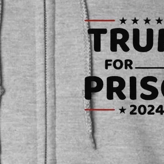 Trump For Prison 2024 Full Zip Hoodie