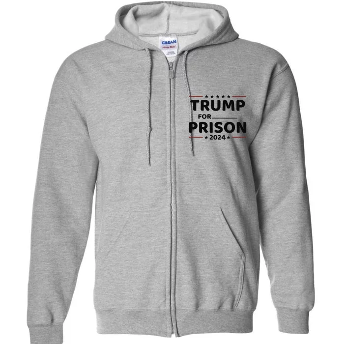 Trump For Prison 2024 Full Zip Hoodie