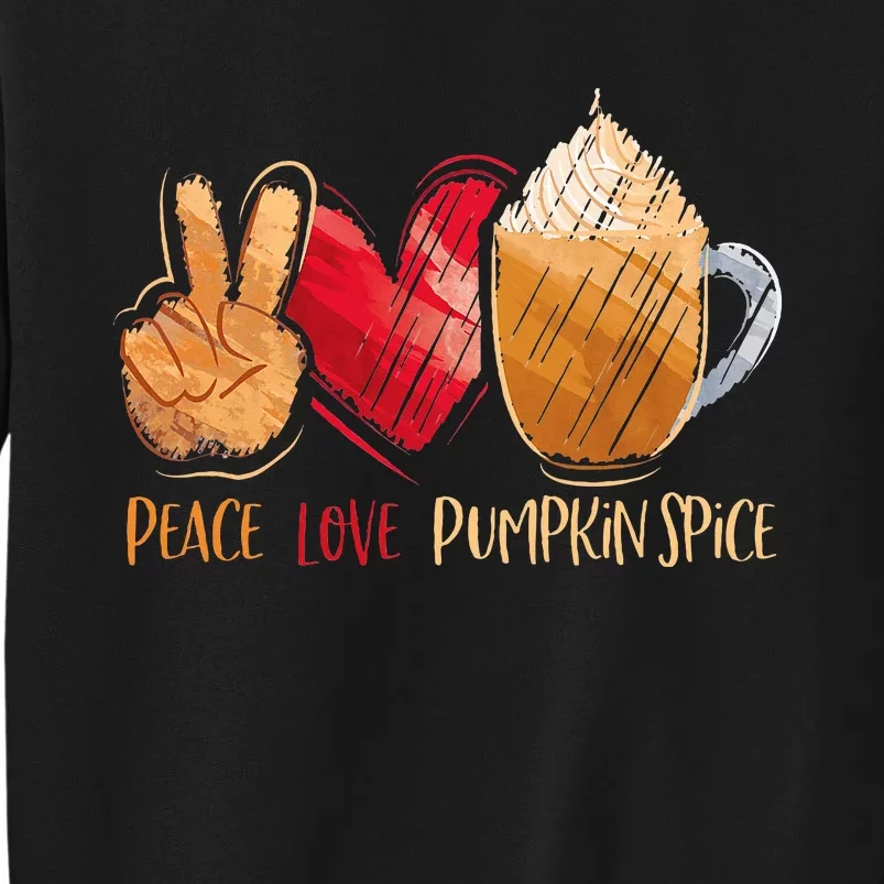 Thanksgiving Fall Peace Love Pumpkin Spice Tall Sweatshirt