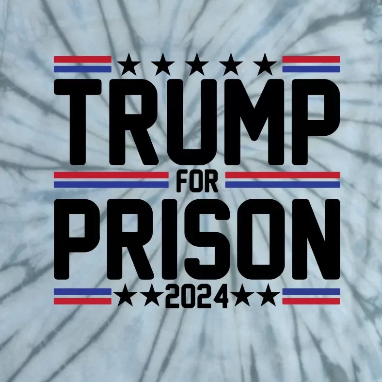 Trump For Prison 2024 Funny Political Tie-Dye T-Shirt