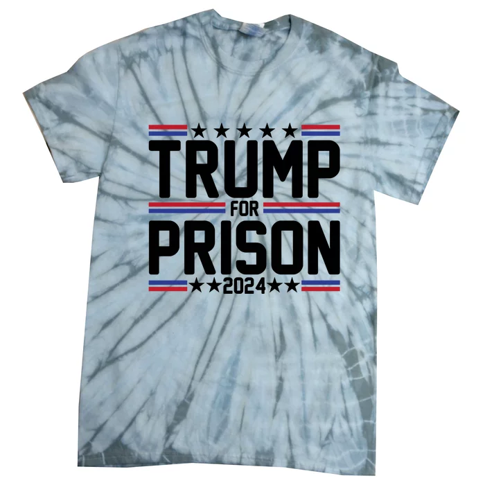 Trump For Prison 2024 Funny Political Tie-Dye T-Shirt