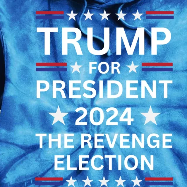 Trump For President 2024 The Revenge Election Political 2024 Cute Gift Tie Dye Hoodie