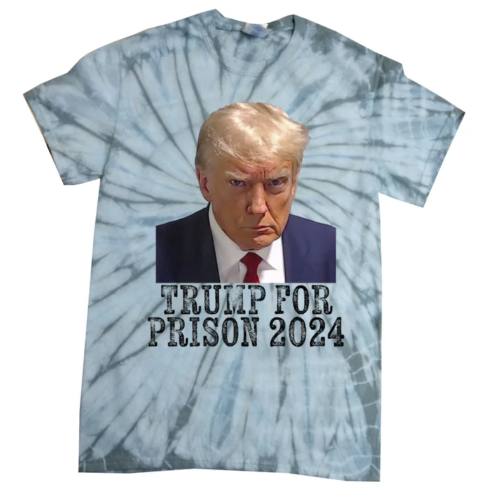 Trump For Prison 2024 Mug Shot Election Campaign Arrest Joke Tie-Dye T-Shirt