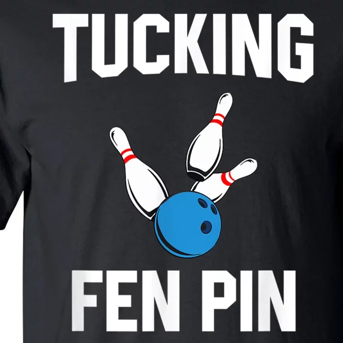 Tucking Fen Pin Funny Bowling Tall T-Shirt