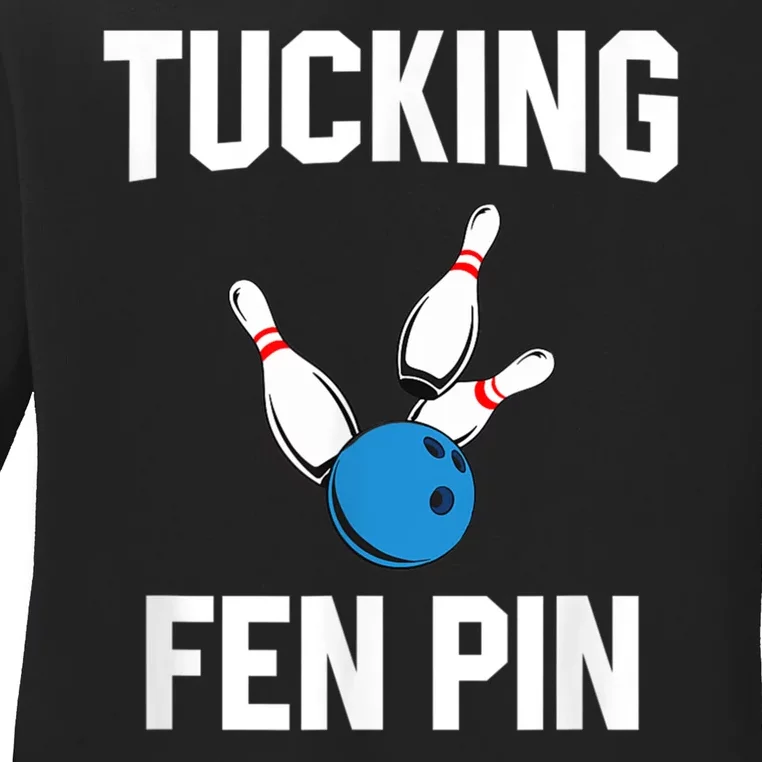 Tucking Fen Pin Funny Bowling Ladies Long Sleeve Shirt