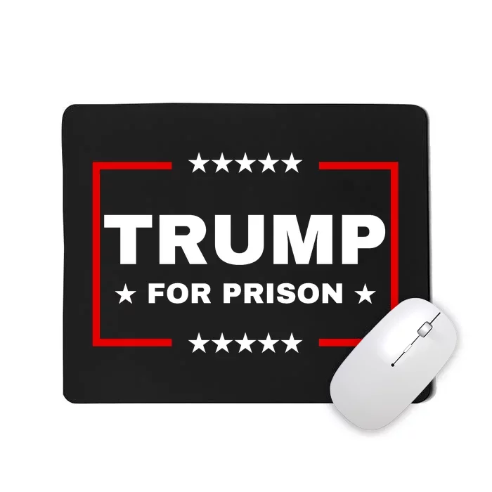 Trump For Prison Anti Trump Mousepad