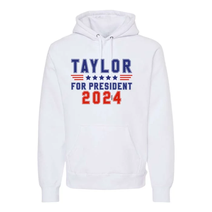 Taylor For President 2024 Funny Taylor First Name Premium Hoodie