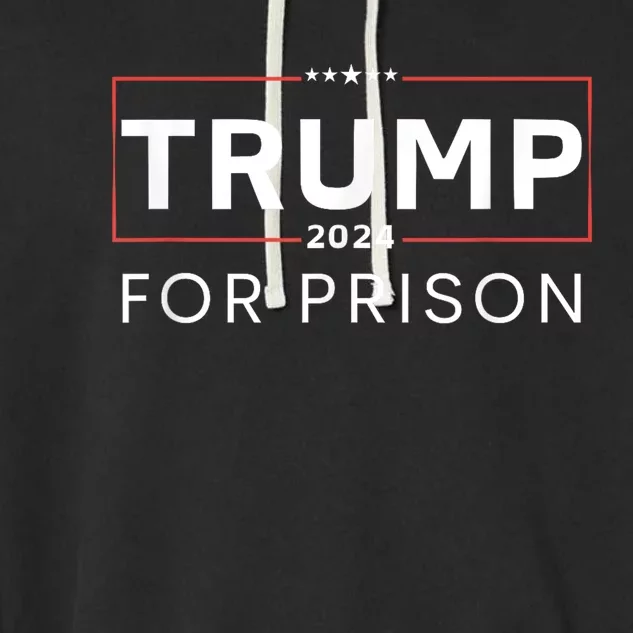 Trump For Prison 2024 Garment-Dyed Fleece Hoodie