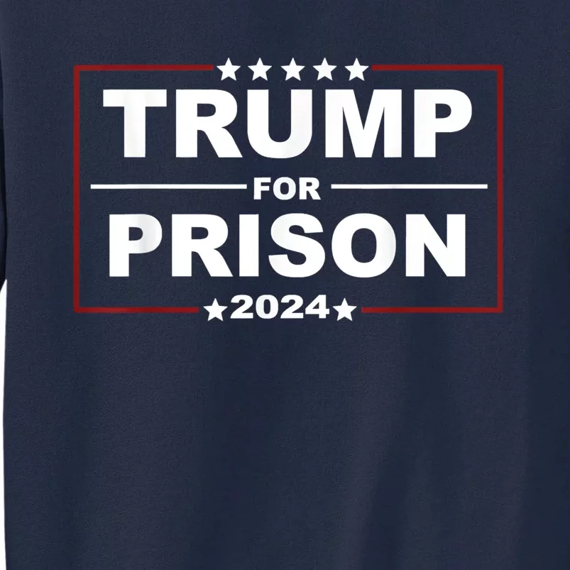 Trump For Prison 2024 Support Trump 4th Of July Tall Sweatshirt