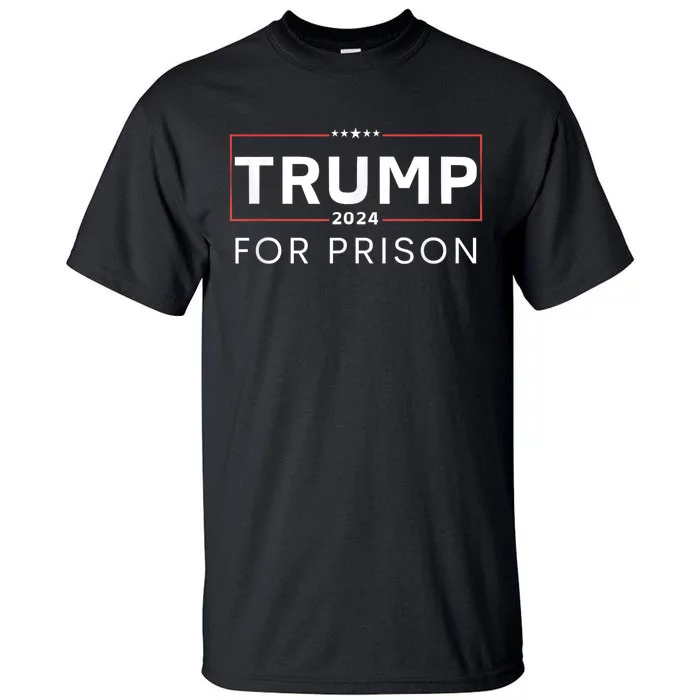 Trump For Prison 2024 Tall T-Shirt