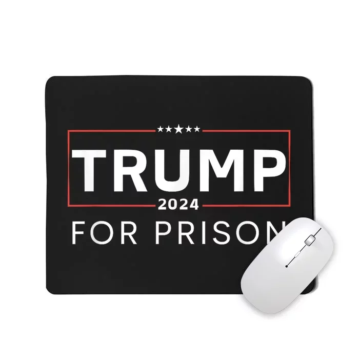 Trump For Prison 2024 Mousepad