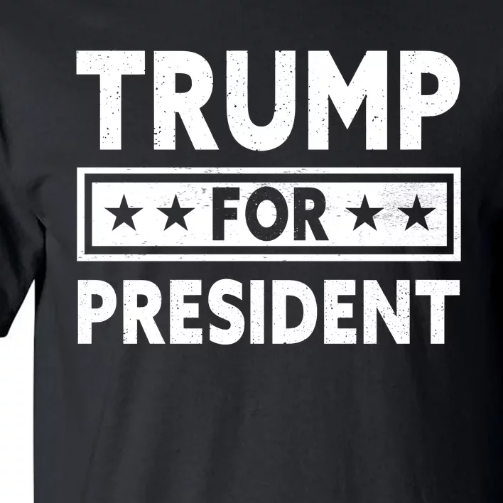 Trump For President Trump 2024 Tall T-Shirt