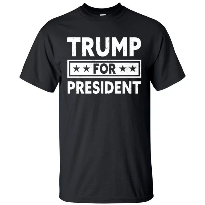 Trump For President Trump 2024 Tall T-Shirt