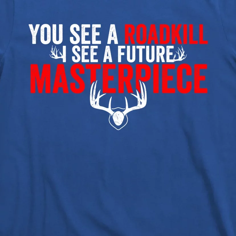 Taxidermy From Roadkill To Masterpiece Taxidermist Deer Gift T-Shirt