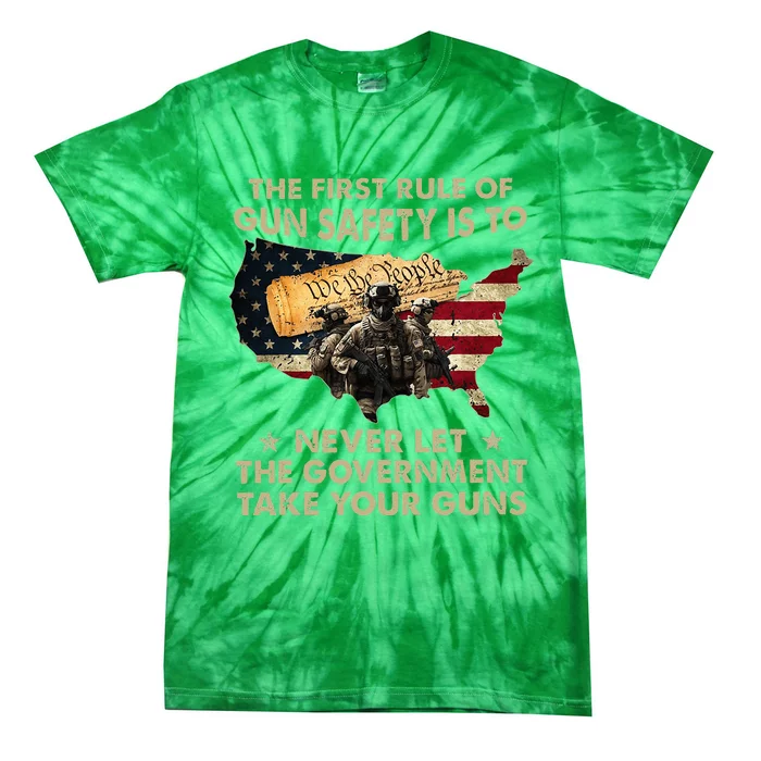 The First Rule Of Gun Safety Is To Never Let The Governt Tie-Dye T-Shirt