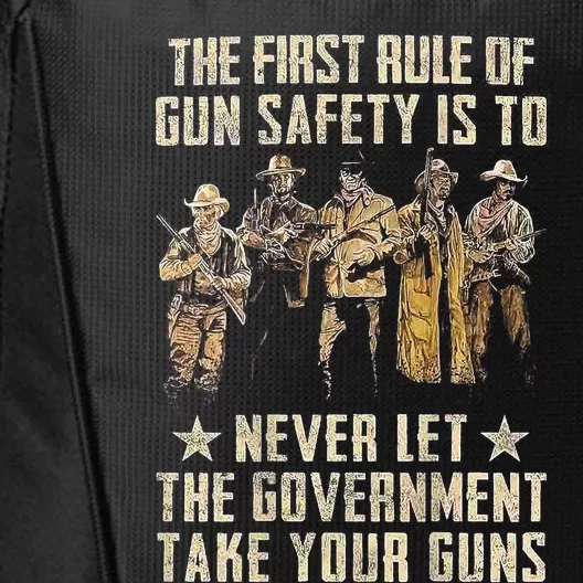 The First Rule Of Gun Safety Is To Never Let The Government Take Your Guns City Backpack