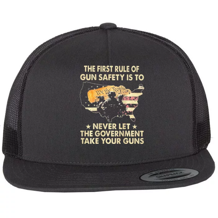 The First Rule Of Gun Safety Is To Never Let Flat Bill Trucker Hat