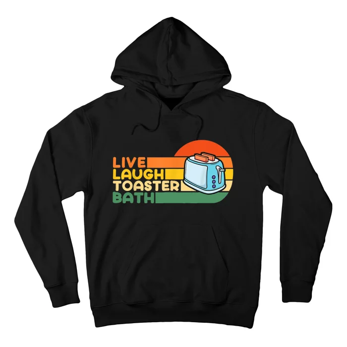 Trendy & Funny Saying Live Laugh Toaster Bath Inspirational Hoodie