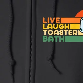 Trendy & Funny Saying Live Laugh Toaster Bath Inspirational Full Zip Hoodie