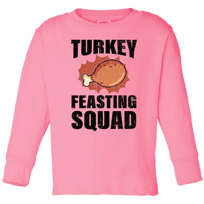 Turkey Feasting Squad Funny Thanksgiving Gift Toddler Long Sleeve Shirt