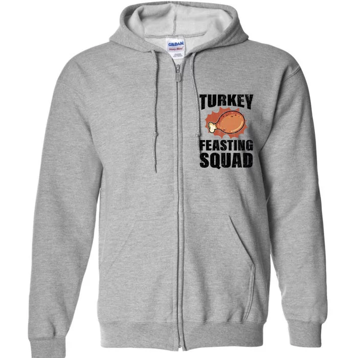 Turkey Feasting Squad Funny Thanksgiving Gift Full Zip Hoodie