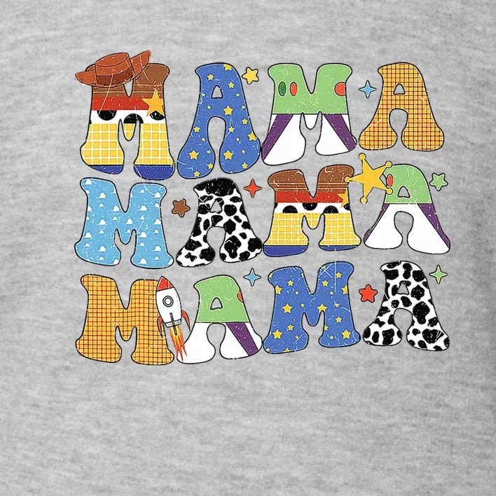 Toy Funny Story Mama Boy Mom MotherS Day Toddler Sweatshirt