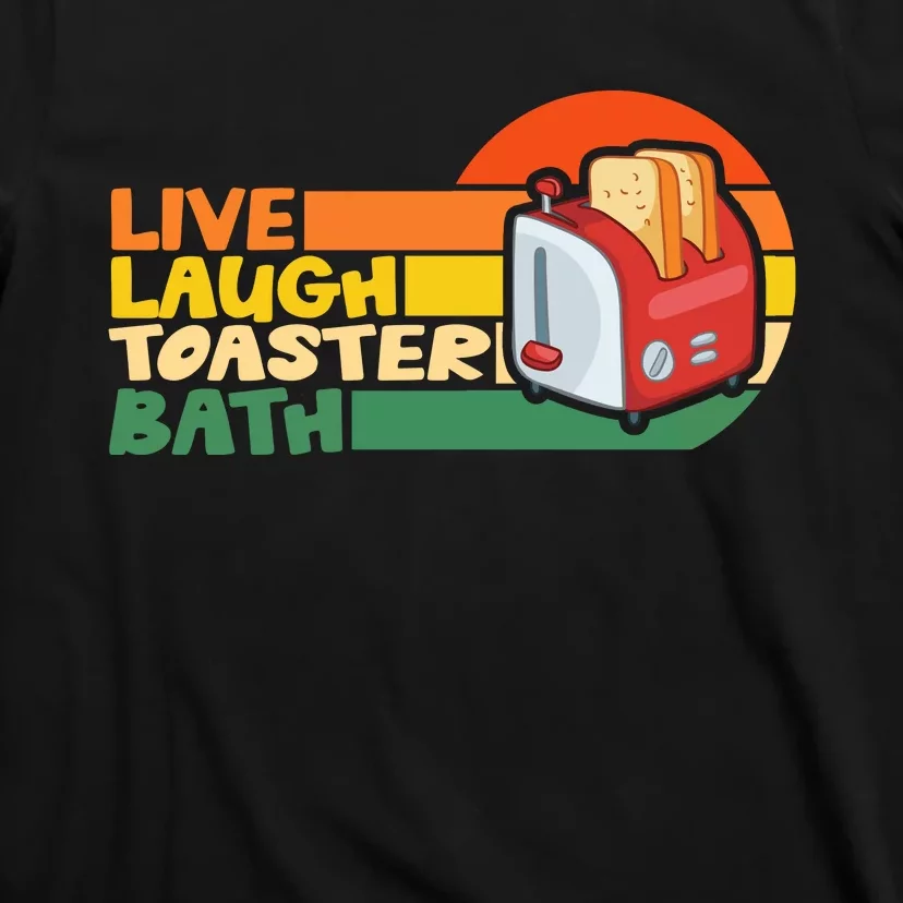 Trendy & Funny Saying Live Laugh Toaster Bath Inspirational T-Shirt