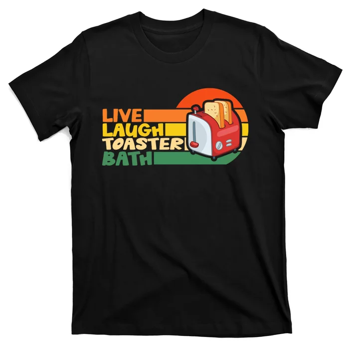 Trendy & Funny Saying Live Laugh Toaster Bath Inspirational T-Shirt