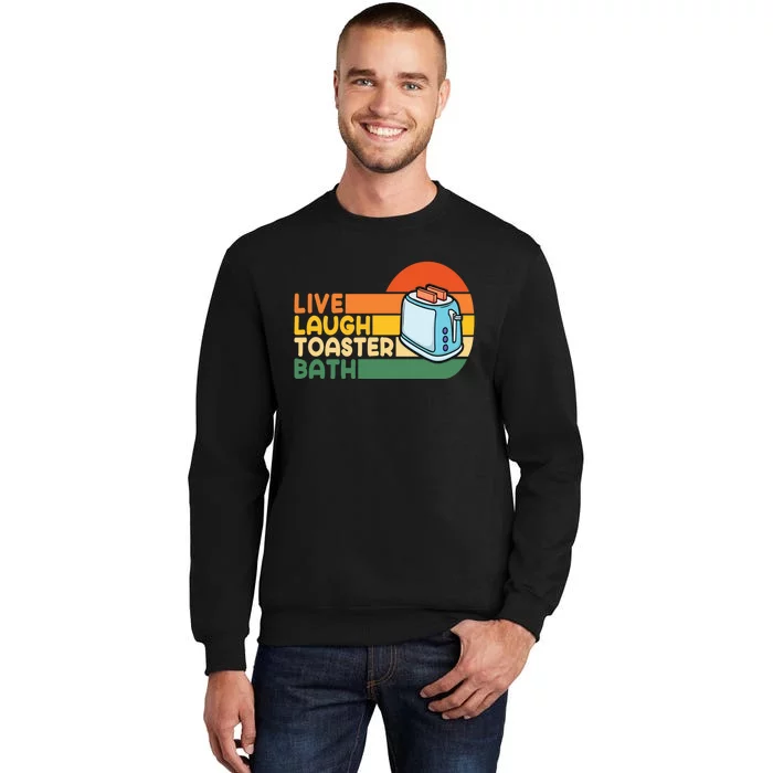 Trendy & Funny Saying Live Laugh Toaster Bath Inspirational Tall Sweatshirt