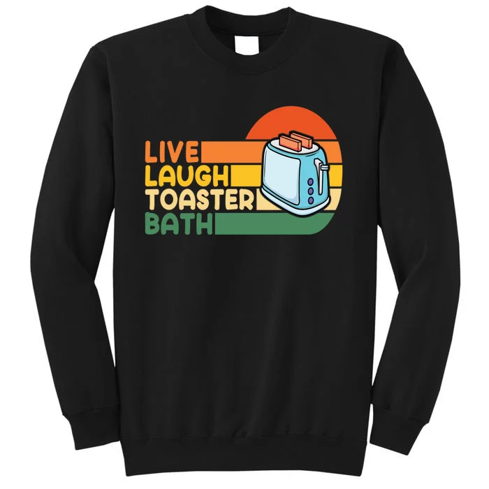 Trendy & Funny Saying Live Laugh Toaster Bath Inspirational Tall Sweatshirt