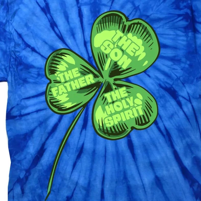 The Father Son Holy Spirit Shamrock St Patrick Day Gift Tie-Dye T-Shirt