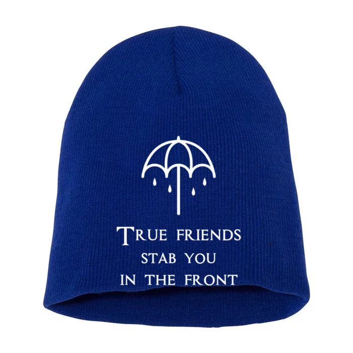 True Friends Stab You In The Front Funny Friends Quotes Gift Short Acrylic Beanie